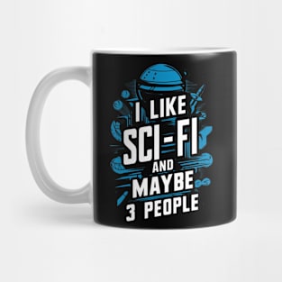 I Like Science Fiction And Maybe 3 People Gift For Sci-Fi Nerd Space Geek Funny Humour Mug